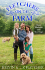 Fletchers on the Farm: Mud, Mayhem and Marriage By Kelvin Fletcher, Liz Fletcher Cover Image