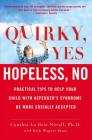 Quirky, Yes---Hopeless, No: Practical Tips to Help Your Child with Asperger's Syndrome Be More Socially Accepted Cover Image