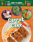 How to Grow Carrot Cake Cover Image