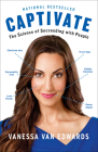 Captivate: The Science of Succeeding with People By Vanessa Van Edwards Cover Image