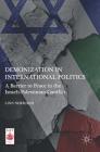 Demonization in International Politics: A Barrier to Peace in the Israeli-Palestinian Conflict (Middle East Today) By Linn Normand Cover Image