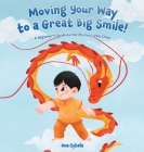 Moving Your Way to a Great Big Smile!: A Beginner's Guide to Tai Chi for Little Ones By Ana Cybela, Widya Arumba (Illustrator) Cover Image