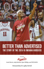 Better Than Advertised: The Story of the 2015-16 Indiana Hoosiers By Jerod Morris, Andy Bottoms, Ryan Phillips, Will DeWitt, Lydia Ferrell (Foreword by), Linsey Gardner (Illustrator), James Benedict (By (photographer)) Cover Image