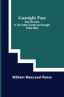Gunsight Pass: How Oil Came to the Cattle Country and Brought a New West By William MacLeod Raine Cover Image
