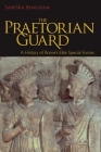 The Praetorian Guard: A History of Rome's Elite Special Forces By Sandra Bingham Cover Image