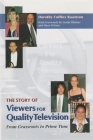 The Story of Viewers for Quality Television: From Grassroots to Prime Time (Television and Popular Culture) By Dorothy Collins Swanson Cover Image