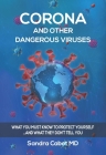 Corona and Other Dangerous Viruses: What You Must Know to Protect Yourself ...and What They Don't Tell You Cover Image