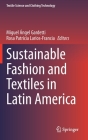 Sustainable Fashion and Textiles in Latin America (Textile Science and Clothing Technology) By Miguel Ángel Gardetti (Editor), Rosa Patricia Larios-Francia (Editor) Cover Image