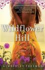 Wildflower Hill By Kimberley Freeman Cover Image