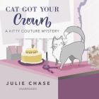 Cat Got Your Crown Lib/E: A Kitty Couture Mystery By Julie Chase, Brittany Pressley (Read by) Cover Image