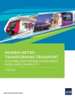 Mumbai Metro Transforming Transport: Contributing Toward an Equitable, Safer, and Cleaner City By Asian Development Bank Cover Image
