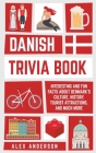 Danish Trivia Book: Interesting and Fun Facts About Danish Culture, History, Tourist Attractions, and Much More By Alex Anderson Cover Image