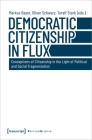 Democratic Citizenship in Flux: Conceptions of Citizenship in the Light of Political and Social Fragmentation (Political Science) By Markus Bayer (Editor), Oliver Schwarz (Editor), Toralf Stark (Editor) Cover Image