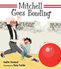 Mitchell Goes Bowling By Hallie Durand, Tony Fucile (Illustrator) Cover Image