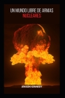 Un Mundo Libre De Armas Nucleares By Jenson Kennedy Cover Image