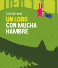 Un Lobo Con Mucha Hambre (Somos8) By Silvia Borando, Silvia Borando (Illustrator) Cover Image