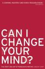 Can I Change Your Mind?: The Craft and Art of Persuasive Writing By Lindsay Camp Cover Image
