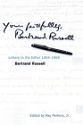 Yours Faithfully, Bertrand Russell: Letters to the Editor 1904-1969 By Bertrand Russell, Ray Perkins (Editor) Cover Image