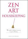 Zen and the Art of Housekeeping: The Path to Finding Meaning in Your Cleaning By Lauren Cassel Brownell Cover Image