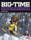 Big-Time Extreme Sports Records By Drew Lyon Cover Image