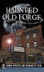 Haunted Old Forge By Dennis Webster, Bernadette Peck Cover Image