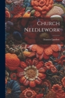 Church Needlework By Frances Lambert Cover Image