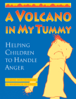 A Volcano in My Tummy: Helping Children to Handle Anger By Eliane Whitehouse, Warwick Pudney Cover Image