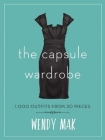 The Capsule Wardrobe: 1,000 Outfits from 30 Pieces Cover Image