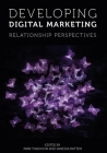 Developing Digital Marketing: Relationship Perspectives By Park Thaichon (Editor), Vanessa Ratten (Editor) Cover Image