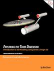 Exploring the Third Dimension: Introduction to 3d Modeling Using Strata Design 3d Cover Image