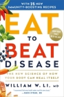 Eat to Beat Disease: The New Science of How Your Body Can Heal Itself Cover Image