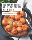 Ah! 285 Yummy Slow Cooker Main Dish Recipes: Make Cooking at Home Easier with Yummy Slow Cooker Main Dish Cookbook! Cover Image