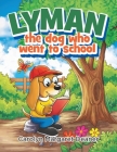 Lyman The Dog Who Went To School By Carolyn Margaret Deaner Cover Image
