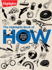 The Highlights Book of How: Discover the Science Behind How the World Works (Highlights Books of Doing) By Highlights (Created by) Cover Image