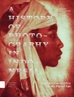 A History of Photography in Indonesia: From the Colonial Era to the Digital Age By Brian C. Arnold (Editor) Cover Image