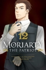 Moriarty the Patriot, Vol. 12 By Ryosuke Takeuchi, Hikaru Miyoshi (Illustrator), Sir Arthur Doyle (From an idea by) Cover Image