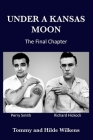Under a Kansas Moon: The Final Chapter: The Final Chapter By Tommy Wilkens, Hilde Wilkens Cover Image