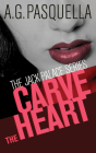 Carve the Heart: The Jack Palace Series By A. G. Pasquella Cover Image