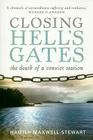 Closing Hell's Gates: The Life and Death of a Convict Station By Hamish Maxwell-Stewart Cover Image