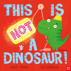 This is NOT a Dinosaur! (This is NOT a ...) Cover Image
