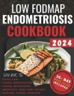 Low FODMAP Endometriosis Cookbook: Nutrient-Rich Recipes and 28-Day Meal Plan for Digestive Wellness, Bloating Relief, Abdominal Comfort, Pelvic Pain, Cover Image
