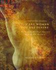 You Are Woman, You Are Divine--A Companion Journal: Reflections for Your Journey Back to the Goddess Cover Image