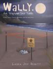 Wally, the Wayward Sea Turtle: A Story About Choices, Mistakes, and Saving Grace. Cover Image