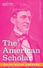 The American Scholar By Ralph Waldo Emerson Cover Image