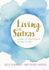 Living the Sutras: A Guide to Yoga Wisdom beyond the Mat Cover Image