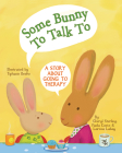 Some Bunny to Talk to: A Story about Going to Therapy By Cheryl Sterling, Paola Conte, Larissa Labay Cover Image