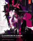 Adobe InDesign CS6 Classroom in a Book: The Official Training Workbook from Adobe Systems [With CDROM] (Classroom in a Book (Adobe)) By Adobe Creative Team Cover Image