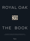 Royal Oak 39 The Book By Andrea Poretti, Andrea Mattioli, Corrado Mattarelli, Michele F. Ciocco, Paolo Gobbi Cover Image