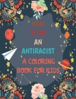 Antiracist Coloring Book For Kids: How To Be An Anti Racist, Different but Equal, We Are All Human Race.Supporting Justice, Equity and Tolerance. (Ant By Tatus Brinal Cover Image
