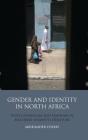 Gender and Identity in North Africa: Postcolonialism and Feminism in Maghrebi Women's Literature (Library of Modern Middle East Studies #94) By Abdelkader Cheref Cover Image